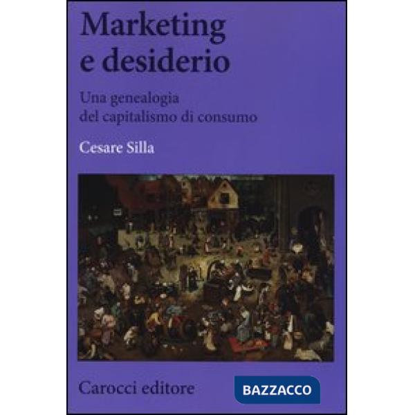 Marketing e desiderio. Una genealogia del capitalismo di consumo