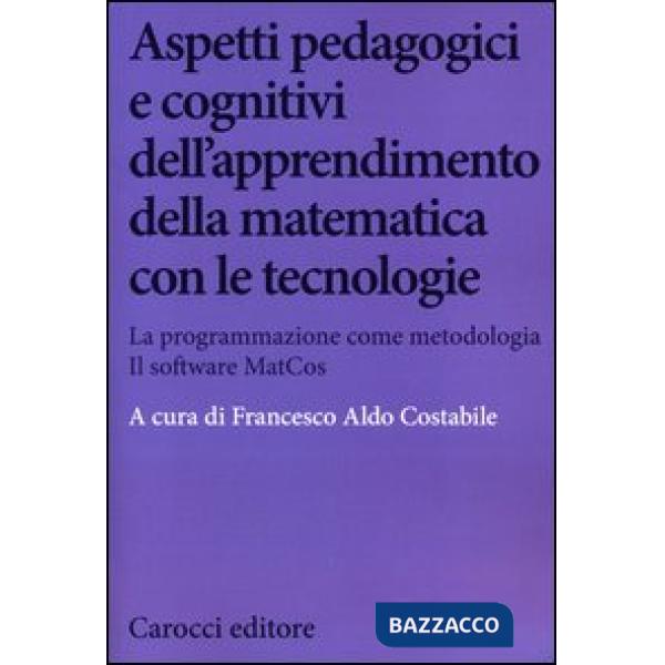Aspetti pedagogici e cognitivi dell'apprendimento della matematica con le tecnologie. La programmazione come metodologia. Il sof