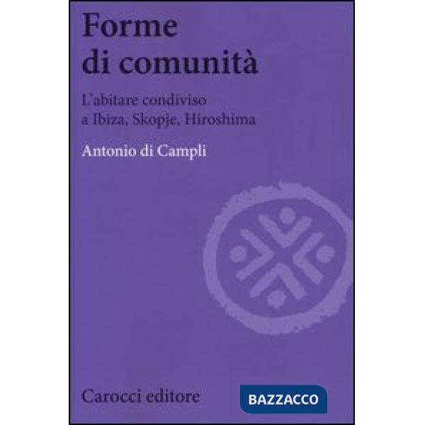 Forme di comunità. L'abitare condiviso a Ibiza, Skopje, Hiroshima