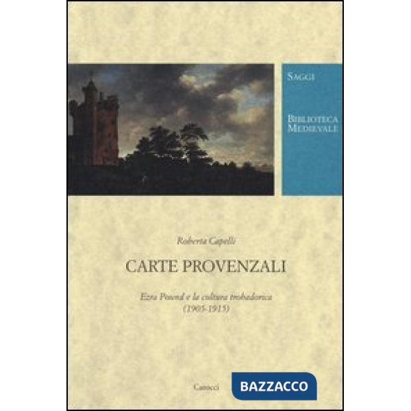 Carte provenzali. Ezra Pound e la cultura trobadorica (1905-1915)