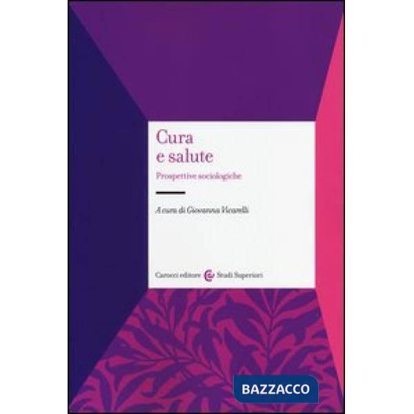 Cura e salute. Prospettive sociologiche