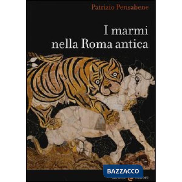 Marmi nella Roma antica. Ediz. illustrata (I)