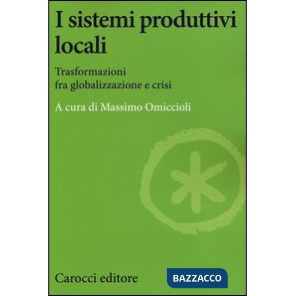 Sistemi produttivi locali. Trasformazioni fra globalizzazione e crisi (I)