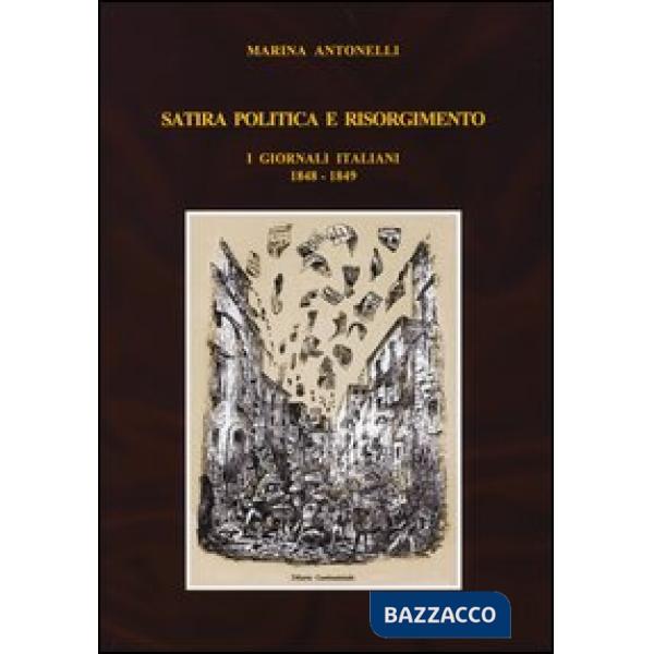 Satira politica e Risorgimento. I giornali italiani 1848-1849