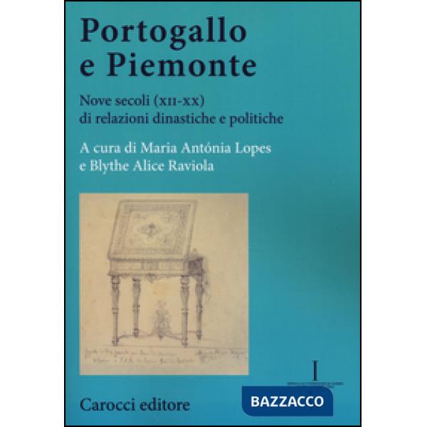 Portogallo e Piemonte. Nove secoli (XII-XX) di relazioni dinastiche e politiche