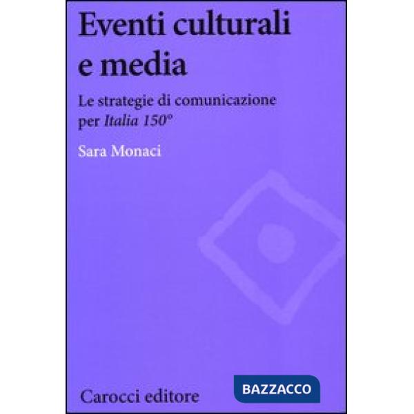 Eventi culturali e media. Le strategie di comunicazione per «Italia 150»