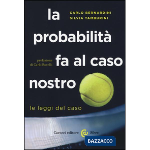 Probabilità fa al caso nostro. Le leggi del caso (La)