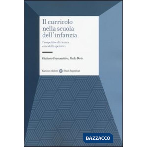 Curricolo nella scuola dell'infanzia. Prospettive di ricerca e modelli operativi (Il)