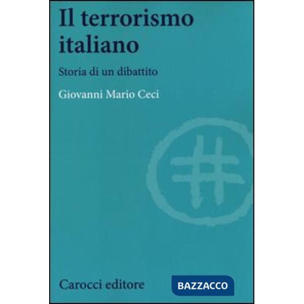 Terrorismo italiano. Storia di un dibattito (Il)