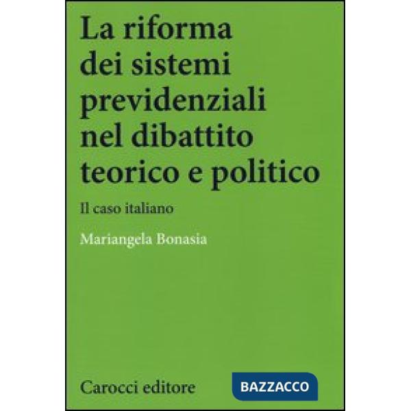 Riforma dei sistemi previdenziali nel dibattito teorico e politico. Il caso ital