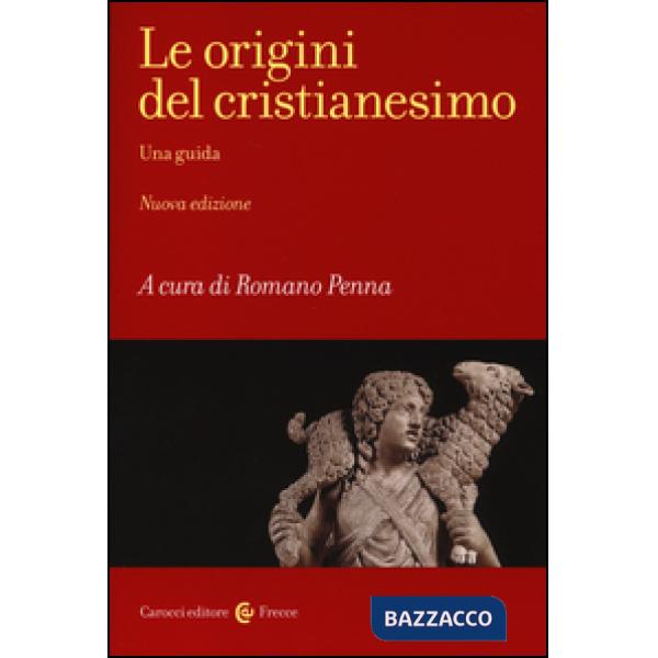 Origini del cristianesimo. Una guida (Le)
