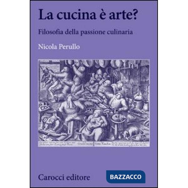 Cucina è arte? Filosofia della passione culinaria (La)