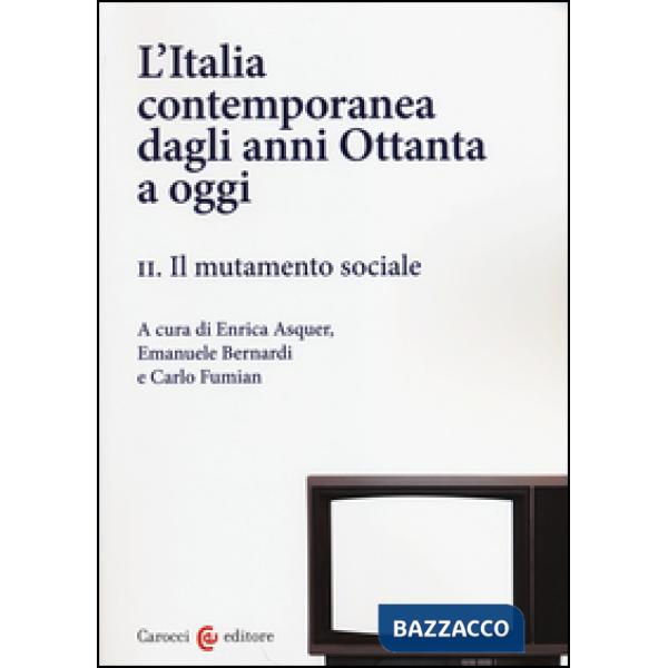 Italia contemporanea dagli anni Ottanta a oggi (L'). Vol. 2: Il mutamento sociale