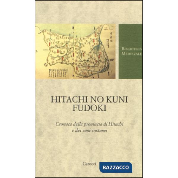 Hitachi no kuni fudoki. Cronaca della provincia di Hitachi e dei suoi costumi. T
