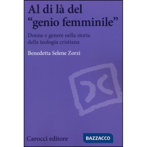 Al di là del «genio femminile». Donne e genere nella storia della teologia cristiana