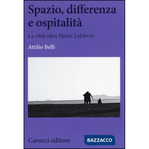 Spazio, differenza e ospitalità. La città oltre Henri Lefebvre