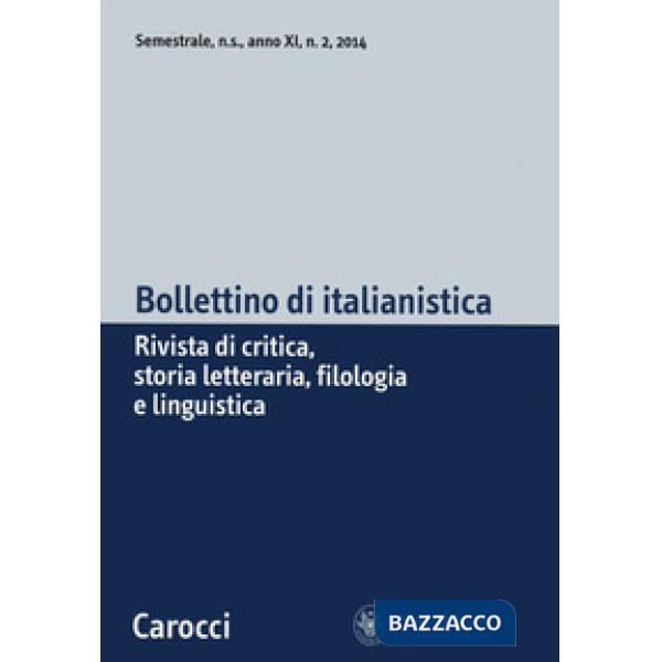 Bollettino di italianistica. Rivista di critica, storia letteraria, filologia e linguistica (2014). Vol. 2