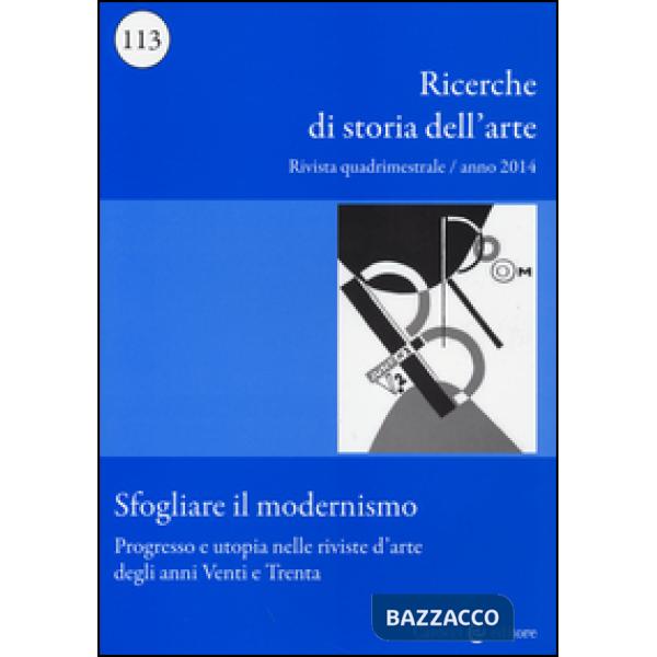 Ricerche di storia dell'arte (2014). Vol. 113: Sfogliare il modernismo. Progress