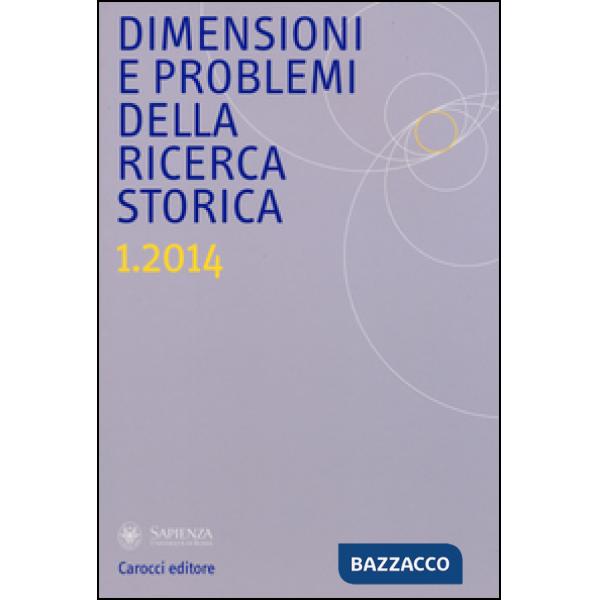Dimensioni e problemi della ricerca storica. Rivista del Dipartimento di storia,