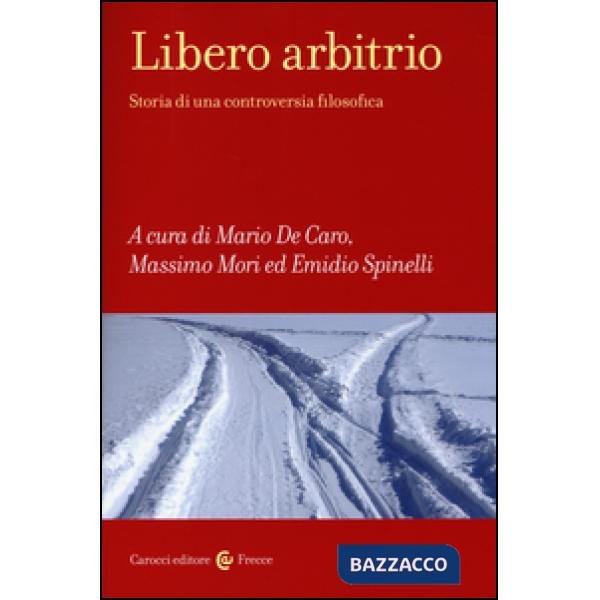 Libero arbitrio. Storia di una controversia filosofica