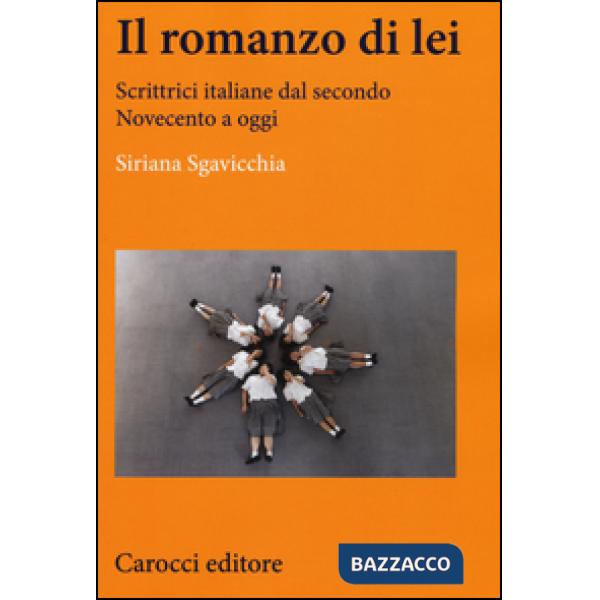 Romanzo di lei. Scrittrici italiane dal secondo Novecento a oggi (Il)