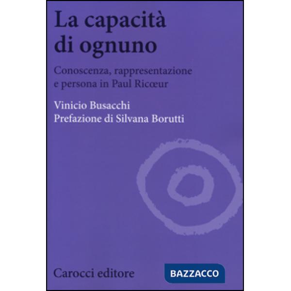 Capacità di ognuno. Conoscenza, rappresentazione e persona in Paul Ricoeur (La)