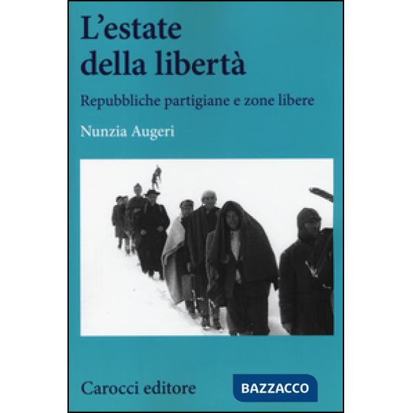 Estate della libertà. Repubbliche partigiane e zone libere (L')