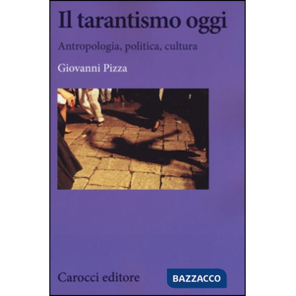 Tarantismo oggi. Antropologia, politica, cultura (Il)