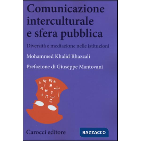 Comunicazione interculturale e sfera pubblica. Diversità e mediazioni nelle istituzioni