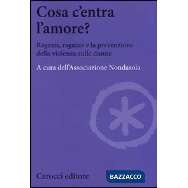 Cosa c'entra l'amore? Ragazzi, ragazze e la prevenzione della violenza sulle don
