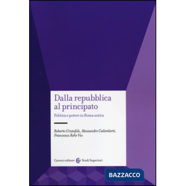 Dalla Repubblica al Principato. Politica e potere in Roma antica