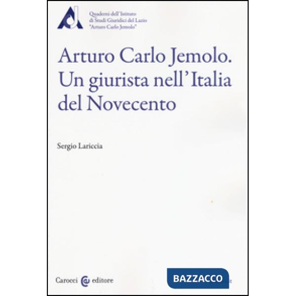 Arturo Carlo Jemolo. Un giurista nell'Italia del Novecento