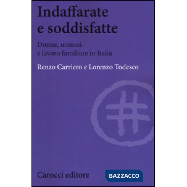 Indaffarate e soddisfatte. Donne, uomini e lavoro familiare in Italia