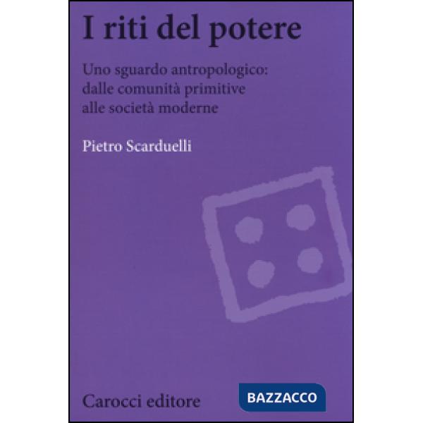 Riti del potere. Uno sguardo antropologico: dalle comunità primitive alle societ
