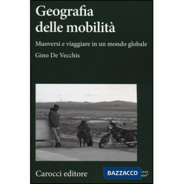 Geografia della mobilità. Muoversi e viaggiare in un mondo globale
