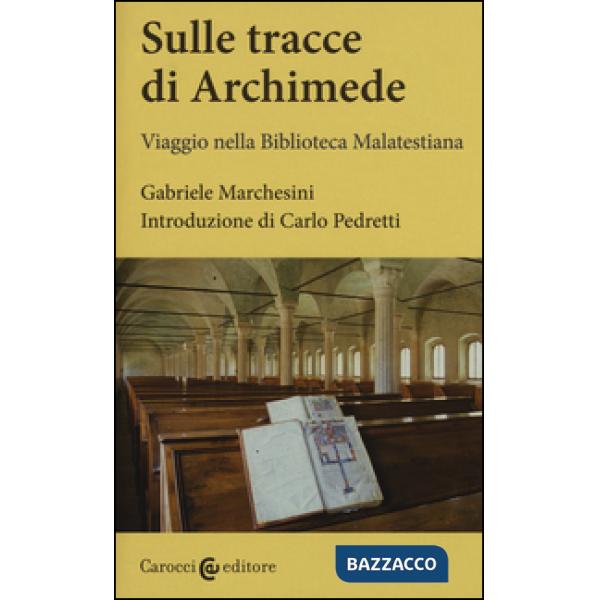 Sulle tracce di Archimede. Viaggio nella Biblioteca malatestiana. Ediz. critica. Con DVD