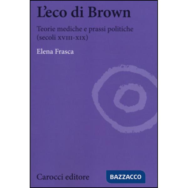 Eco di Brown. Teorie mediche e prassi politiche (secoli XVIII-XIX) (L')