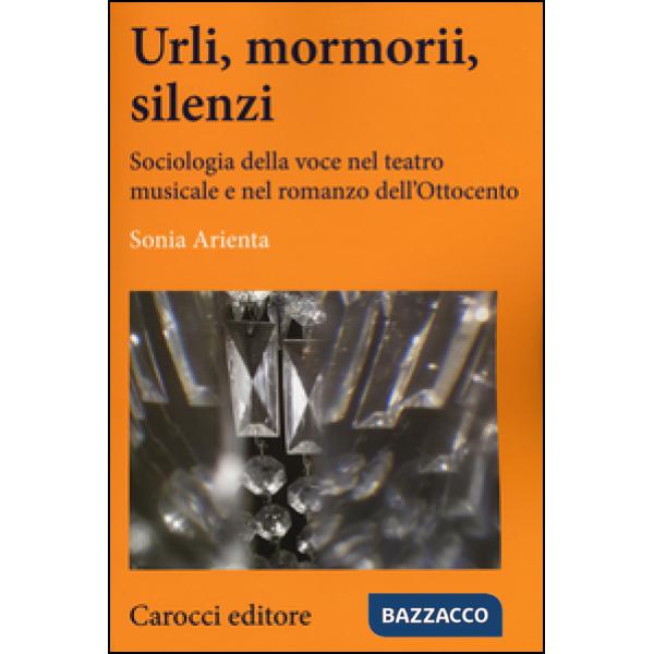 Urli, mormorii, silenzi. Sociologia della voce nel teatro musicale e nel romanzo