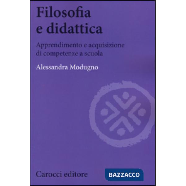 Filosofia e didattica. Apprendimento e acquisizione di competenze a scuola