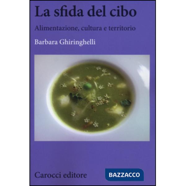 Sfida del cibo. Alimentazione, cultura e territorio (La)