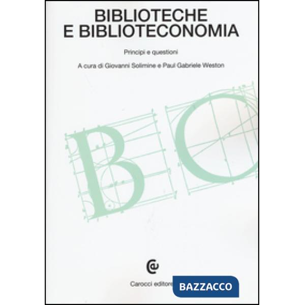 Biblioteche e biblioteconomia. Principi e questioni