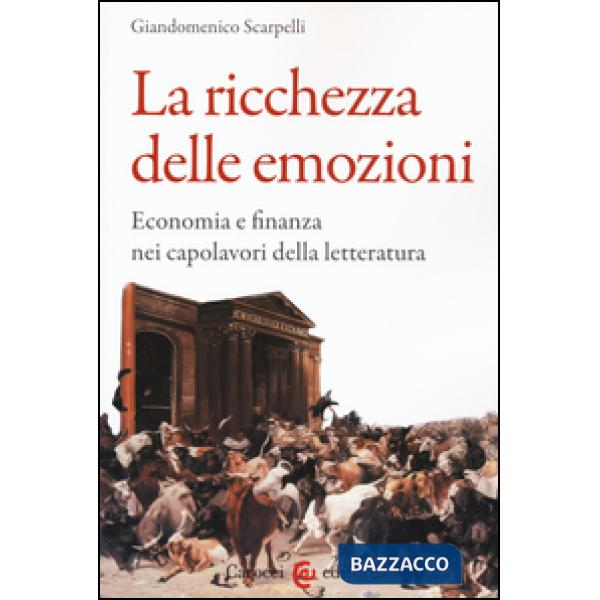Ricchezza delle emozioni. Economia e finanza nei capolavori della letteratura (L