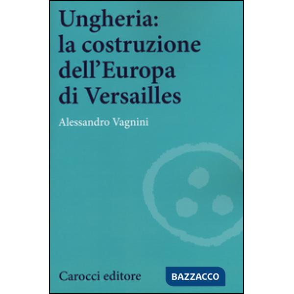 Ungheria: la costruzione dell'Europa di Versailles