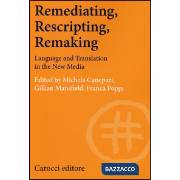 Remediating, rescripting, remaking. Language and translation in the new media