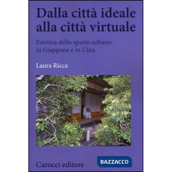 Dalla città ideale alla città virtuale. Estetica dello spazio urbano in Giappone e in Cina