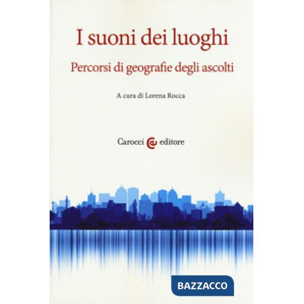 Suoni dei luoghi. Percorsi di geografie degli ascolti (I)