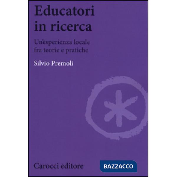 Educatori in ricerca. Un'esperienza locale fra teoria e pratiche