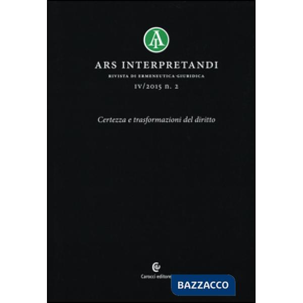 Ars interpretandi (2015). Vol. 2: Certezza e trasformazioni del diritto