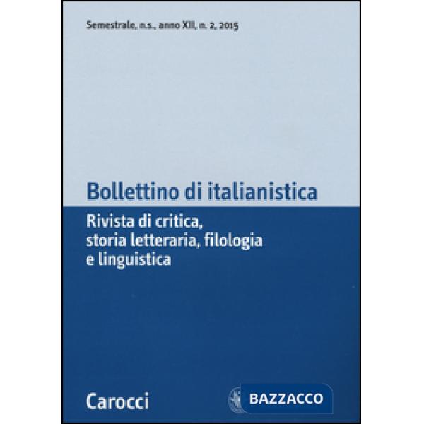 Bollettino di italianistica. Rivista di critica, storia letteraria, filologia e linguistica (2015). Vol. 2