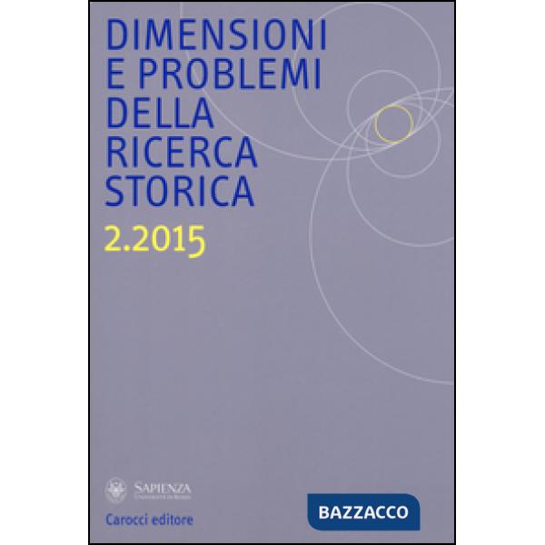 Dimensioni e problemi della ricerca storica. Rivista del Dipartimento di storia moderna e contemporanea dell'Università degli st